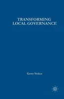 Transforming Local Governance: From Thatcherism to New Labour (Stoker Gerry)(Paperback)