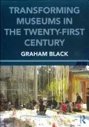 Transforming Museums in the Twenty-First Century (Black Graham)(Paperback)