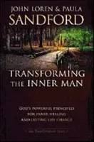 Transforming the Inner Man: God's Powerful Principles for Inner Healing and Lasting Life Change (Sandford John Loren)(Paperback)