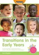 Transitions in the Early Years - A Practical Guide to Supporting Children Between Early Years Settings and into Key Stage 1 (Allingham Sue)(Paperback / softback)