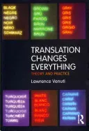 Translation Changes Everything: Theory and Practice (Venuti Lawrence)(Paperback)