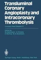 Transluminal Coronary Angioplasty and Intracoronary Thrombolysis: Coronary Heart Disease IV (Kaltenbach M.)(Paperback)