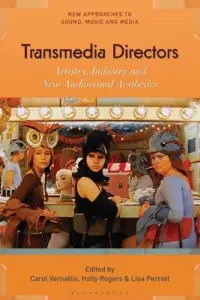 Transmedia Directors: Artistry, Industry and New Audiovisual Aesthetics (Vernallis Carol)(Paperback)