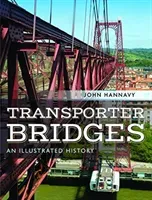 Transporter Bridges: An Illustrated History (Hannavy John)(Pevná vazba)