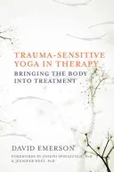 Trauma-Sensitive Yoga in Therapy: Bringing the Body Into Treatment (Emerson David)(Pevná vazba)