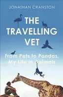 Travelling Vet - From pets to pandas, my life in animals (Cranston Jonathan)(Pevná vazba)