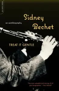 Treat It Gentle: An Autobiography (Bechet Sidney)(Paperback)