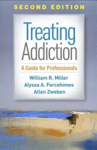 Treating Addiction, Second Edition: A Guide for Professionals (Miller William R.)(Pevná vazba)