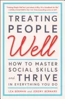 Treating People Well: How to Master Social Skills and Thrive in Everything You Do (Berman Lea)(Paperback)