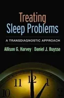 Treating Sleep Problems: A Transdiagnostic Approach (Harvey Allison G.)(Paperback)