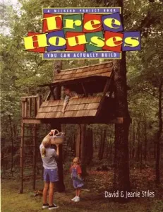 Tree Houses You Can Actually Build: A Weekend Project Book (Stiles Jeanie Trusty)(Paperback)