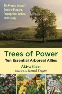Trees of Power: Ten Essential Arboreal Allies (Silver Akiva)(Paperback)