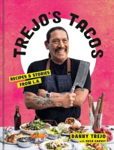 Trejo's Tacos: Recipes and Stories from L.A.: A Cookbook (Trejo Danny)(Pevná vazba)