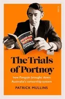 Trials of Portnoy - how Penguin brought down Australia's censorship system (Mullins Patrick)(Paperback / softback)