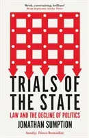 Trials of the State - Law and the Decline of Politics (Sumption Jonathan)(Paperback / softback)
