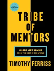 Tribe of Mentors: Short Life Advice from the Best in the World (Ferriss Timothy)(Pevná vazba)