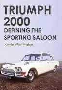 Triumph 2000: Defining the Sporting Saloon (Warrington Kevin)(Paperback)