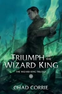 Triumph of the Wizard King: The Wizard King Trilogy Book Three (Corrie Chad)(Paperback)