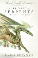 Tropic of Serpents - A Memoir by Lady Trent (Brennan Marie)(Paperback / softback)