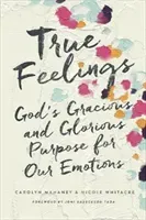 True Feelings: God's Gracious and Glorious Purpose for Our Emotions (Mahaney Carolyn)(Paperback)