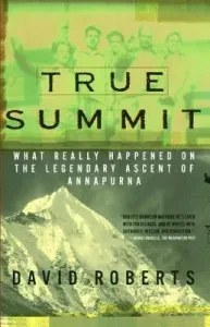 True Summit: What Really Happened on the Legendary Ascent of Annapurna (Roberts David)(Paperback)