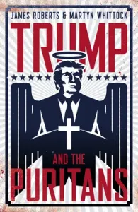 Trump and the Puritans (Roberts James)(Pevná vazba)