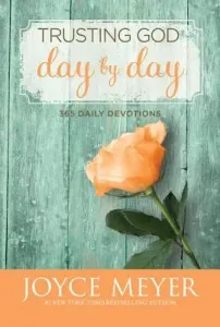 Trusting God Day by Day: 365 Daily Devotions (Meyer Joyce)(Pevná vazba)