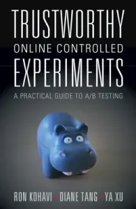 Trustworthy Online Controlled Experiments: A Practical Guide to A/B Testing (Kohavi Ron)(Paperback)
