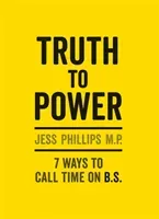 Truth to Power - (Gift Edition) 7 Ways to Call Time on B.S. (Phillips Jess)(Pevná vazba)
