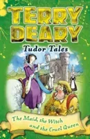 Tudor Tales: The Maid, the Witch and the Cruel Queen (Deary Terry)(Paperback / softback)