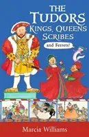 Tudors: Kings, Queens, Scribes and Ferrets! (Williams Marcia)(Paperback / softback)