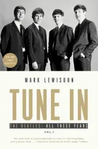 Tune in: The Beatles: All These Years (Lewisohn Mark)(Paperback)