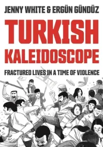 Turkish Kaleidoscope: Fractured Lives in a Time of Violence (White Jenny)(Paperback)