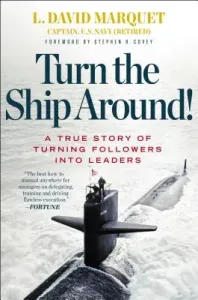 Turn the Ship Around!: A True Story of Turning Followers Into Leaders (Marquet L. David)(Pevná vazba)