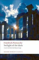 Twilight of the Idols: Or How to Philosophize with a Hammer (Nietzsche Friedrich Wilhelm)(Paperback)