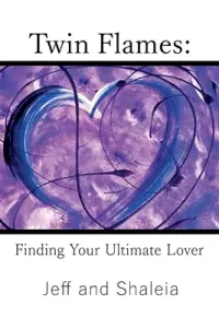 Twin Flames: Finding Your Ultimate Lover (Divine Jeff)(Paperback)