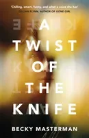 Twist of the Knife - 'A twisting, high-stakes story... Brilliant' Shari Lapena, author of The Couple Next Door (Masterman Becky)(Paperback / softback)