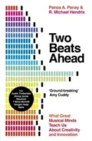 Two Beats Ahead - What Great Musical Minds Teach Us About Creativity and Innovation (Panay Panos A.)(Paperback / softback)