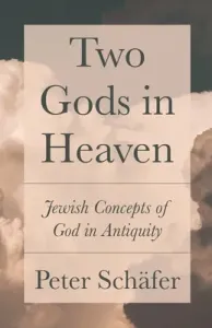 Two Gods in Heaven: Jewish Concepts of God in Antiquity (Schfer Peter)(Pevná vazba)