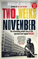 Two Weeks In November - The astonishing untold story of the operation that toppled Mugabe (Rogers Douglas)(Paperback / softback)