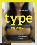 Type on Screen: A Critical Guide for Designers, Writers, Developers, and Students (Lupton Ellen)(Paperback)
