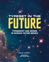 Typeset in the Future: Typography and Design in Science Fiction Movies (Addey Dave)(Pevná vazba)