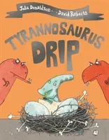 Tyrannosaurus Drip (Donaldson Julia)(Paperback / softback)