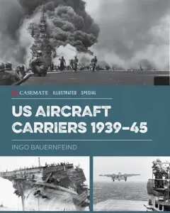 U.S. Aircraft Carriers 1939-45 (Bauernfeind Ingo)(Pevná vazba)