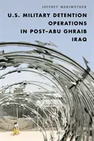 U.S. Military Detention Operations in Post-Abu Ghraib Iraq (Meriwether Jeffrey)(Pevná vazba)