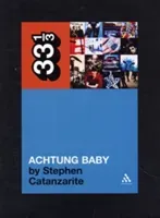 U2's Achtung Baby: Meditations on Love in the Shadow of the Fall (Catanzarite Stephen)(Paperback)