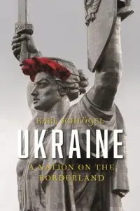 Ukraine: A Nation on the Borderland (Schlgel Karl)(Pevná vazba)