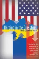 Ukraine in the Crossfire (De Ploeg Chris Kaspar)(Paperback)