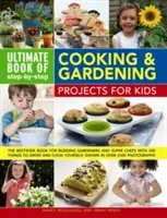 Ultimate Book of Step-By-Step Cooking & Gardening Projects for Kids: The Best-Ever Book for Budding Gardeners and Super Chefs with 300 Things to Grow (McDougall Nancy)(Paperback)