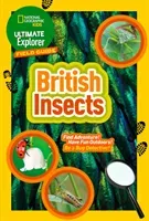 Ultimate Explorer Field Guides British Insects - Find Adventure! Have Fun Outdoors! be a Bug Detective! (National Geographic Kids)(Paperback / softback)